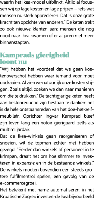 waarin het Ikea model uitblinkt. Altijd al focussen wij op lage kosten en lage prijzen – iets wat mensen nu sterk app...