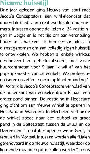 Nieuwe huisstijl Drie jaar geleden ging Nouws van start met Jacob’s Conceptstore, een winkelconcept dat onderdak bied...