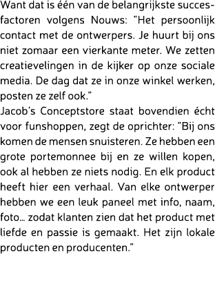 Want dat is  n van de belangrijkste succesfactoren volgens Nouws: “Het persoonlijk contact met de ontwerpers. Je huu...