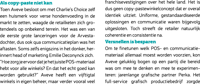 Als copy paste niet kan Toen Aveve besloot om met Charlie’s Choice zelf een huismerk voor verse hondenvoeding in de m...