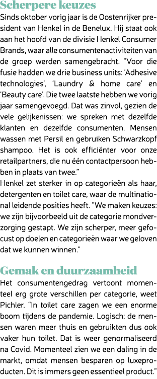 Scherpere keuzes Sinds oktober vorig jaar is de Oostenrijker president van Henkel in de Benelux. Hij staat ook aan he...