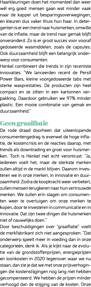 Haarkleuringen doen het momenteel dan weer w l erg goed: mensen gaan wat minder vaak naar de kapper uit besparingsove...