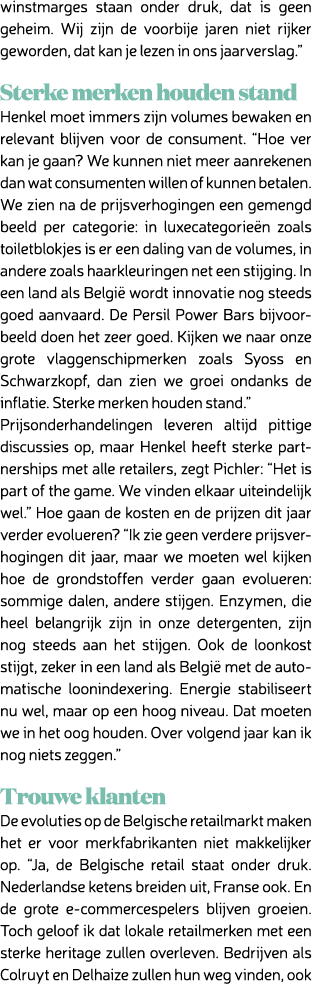 winstmarges staan onder druk, dat is geen geheim. Wij zijn de voorbije jaren niet rijker geworden, dat kan je lezen i...