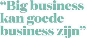 “Big business kan goede business zijn”