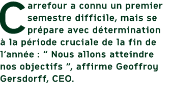 Carrefour a connu un premier semestre difficile, mais se pr pare avec d termination  la p riode cruciale de la fin d...