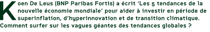 Koen De Leus (BNP Paribas Fortis) a crit ‘Les 5 tendances de la nouvelle  conomie mondiale’ pour aider   investir en...
