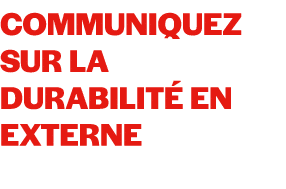 Communiquez sur la durabilit en externe
