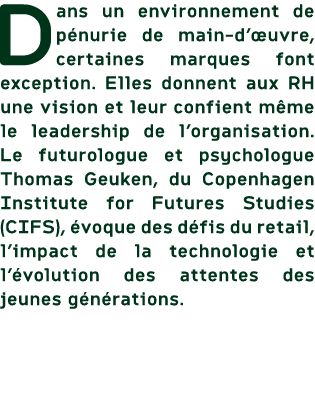 Dans un environnement de p nurie de main d’ uvre, certaines marques font exception. Elles donnent aux RH une vision e...