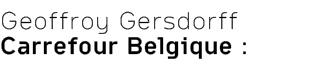 Geoffroy Gersdorff Carrefour Belgique :