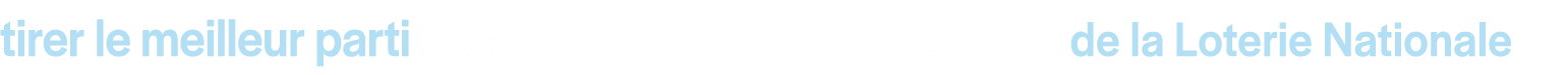 tirer le meilleur parti des produits de fin d’ann e de la Loterie Nationale
