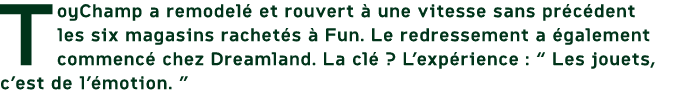 ToyChamp a remodel et rouvert   une vitesse sans pr c dent les six magasins rachet s   Fun. Le redressement a  galem...