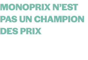 Monoprix n’est pas un champion des prix