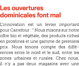 Les ouvertures dominicales font mal L’innovation est un levier important pour Carrefour : “ Nous misons sur notre of...