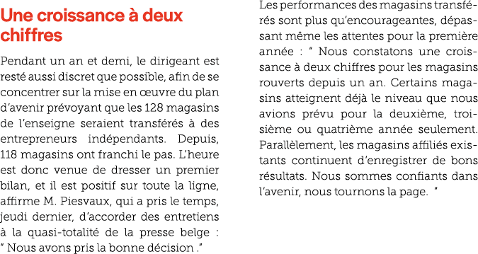 Une croissance  deux chiffres Pendant un an et demi, le dirigeant est rest  aussi discret que possible, afin de se c...