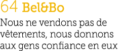 64 Bel&Bo Nous ne vendons pas de v tements, nous donnons aux gens confiance en eux 