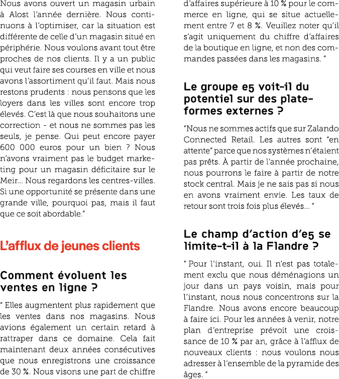 Nous avons ouvert un magasin urbain  Alost l’ann e derni re. Nous continuons   l’optimiser, car la situation est dif...