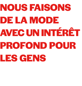 Nous faisons de la mode avec un int r t profond pour les gens