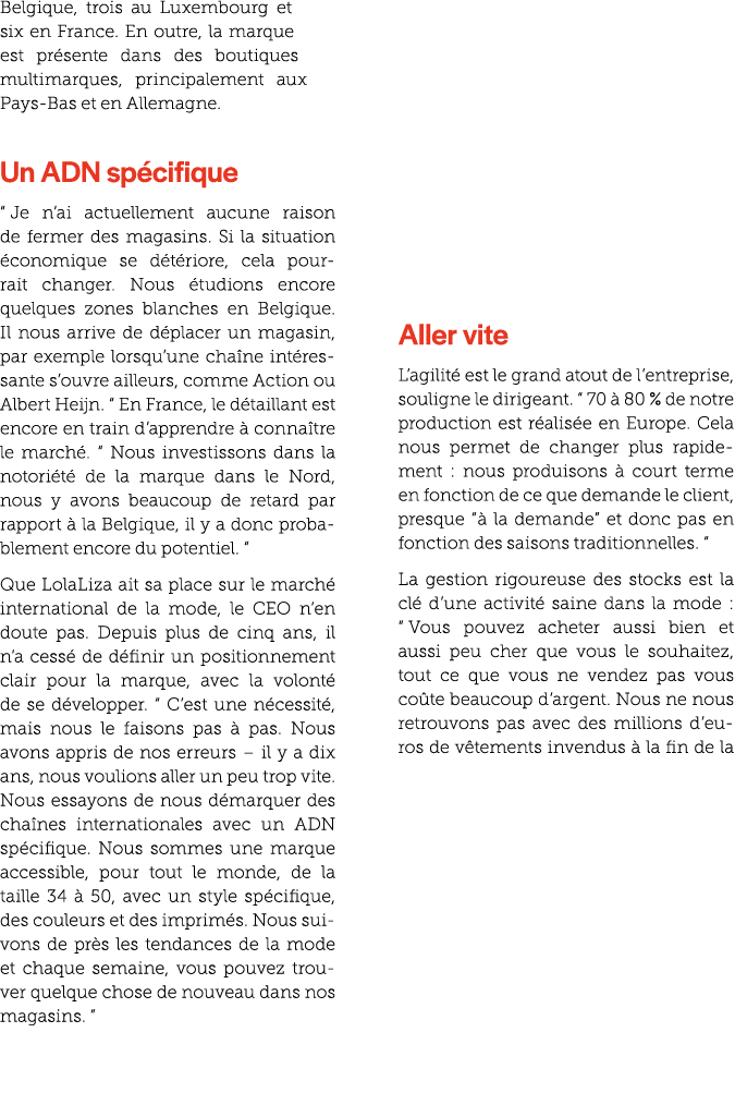 Belgique, trois au Luxembourg et six en France. En outre, la marque est pr sente dans des boutiques multimarques, pri...