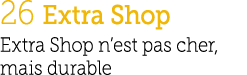 26 Extra Shop Extra Shop n’est pas cher, mais durable