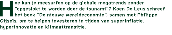 Hoe kan je meesurfen op de globale megatrends zonder “opgeslokt te worden door de tsunami”? Koen De Leus schreef het ...