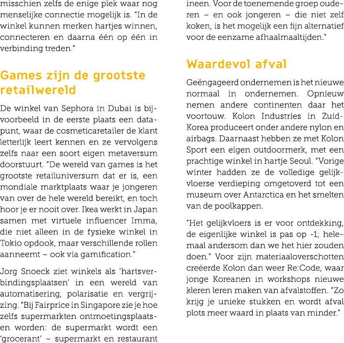 misschien zelfs de enige plek waar nog menselijke connectie mogelijk is. “In de winkel kunnen merken hartjes winnen, ...