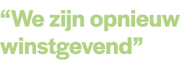 “We zijn opnieuw winstgevend”