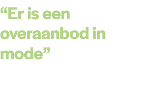 “Er is een overaanbod in mode” 