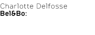 Charlotte Delfosse Bel&Bo: