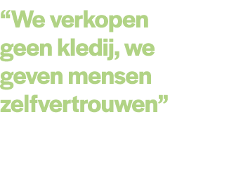 “We verkopen geen kledij, we geven mensen zelfvertrouwen” 