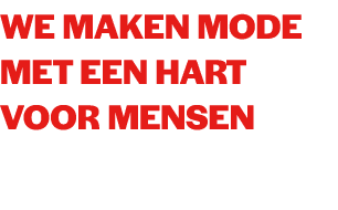We maken mode met een hart voor mensen