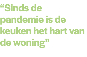 “Sinds de pandemie is de keuken het hart van de woning” 