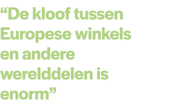 “De kloof tussen Europese winkels en andere werelddelen is enorm” 