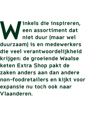 Winkels die inspireren, een assortiment dat niet duur (maar wel duurzaam) is en medewerkers die veel verantwoordelijk...