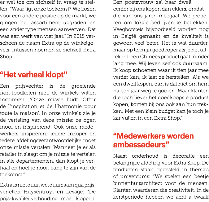 er wel toe om zichzelf in vraag te stellen: “Waar ligt onze toekomst? We kozen voor een andere positie op de markt, w...