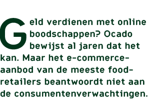 Geld verdienen met online boodschappen? Ocado bewijst al jaren dat het kan. Maar het e commerce aanbod van de meeste ...