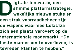 Digitale innovatie, een slimme platformstrategie, wekelijks nieuwe stuks en een strak voorraadbeheer zijn de wapens w...