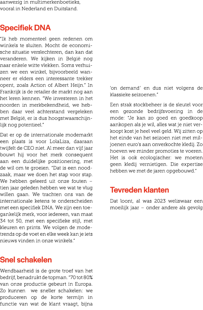 aanwezig in multimerkenboetieks, vooral in Nederland en Duitsland. Specifiek DNA “Ik heb momenteel geen redenen om wi...