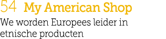 54 My American Shop We worden Europees leider in etnische producten 