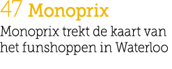 47 Monoprix Monoprix trekt de kaart van het funshoppen in Waterloo
