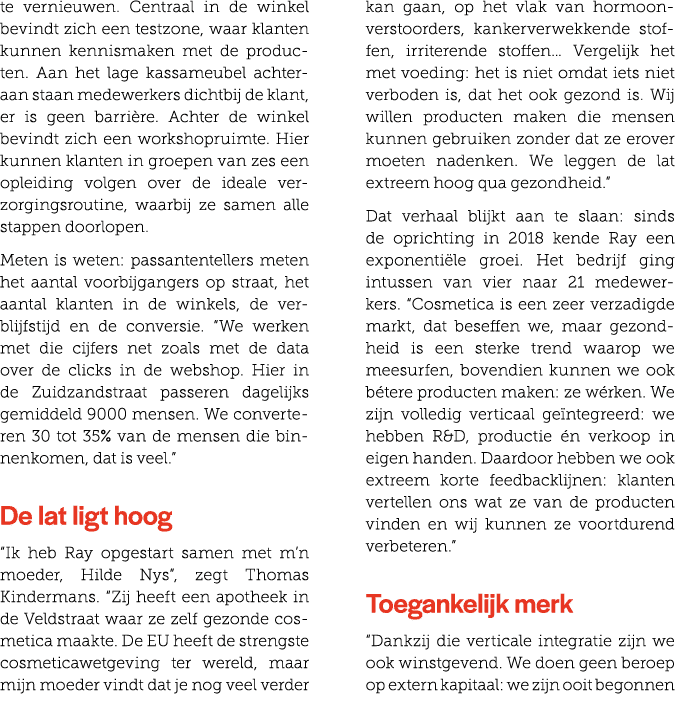 te vernieuwen. Centraal in de winkel bevindt zich een testzone, waar klanten kunnen kennismaken met de producten. Aan...