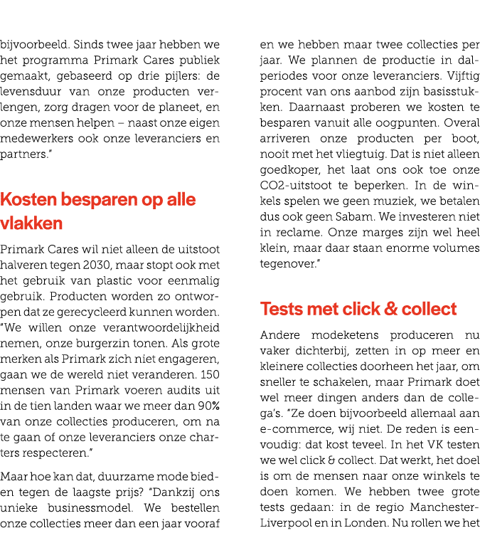 bijvoorbeeld. Sinds twee jaar hebben we het programma Primark Cares publiek gemaakt, gebaseerd op drie pijlers: de le...