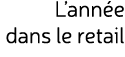 L’ann e dans le retail