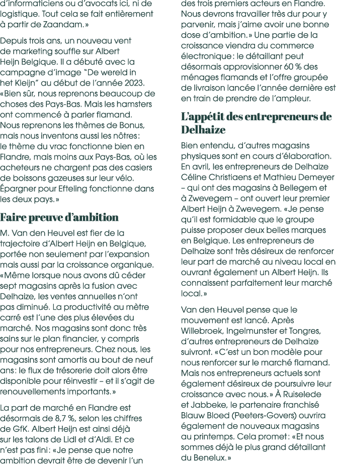 d’informaticiens ou d’avocats ici, ni de logistique. Tout cela se fait enti rement  partir de Zaandam. » Depuis troi...