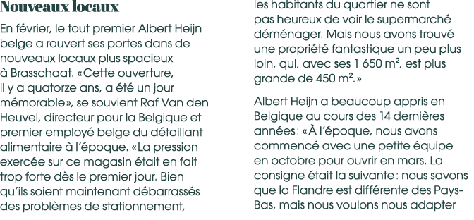Nouveaux locaux En f vrier, le tout premier Albert Heijn belge a rouvert ses portes dans de nouveaux locaux plus spac...