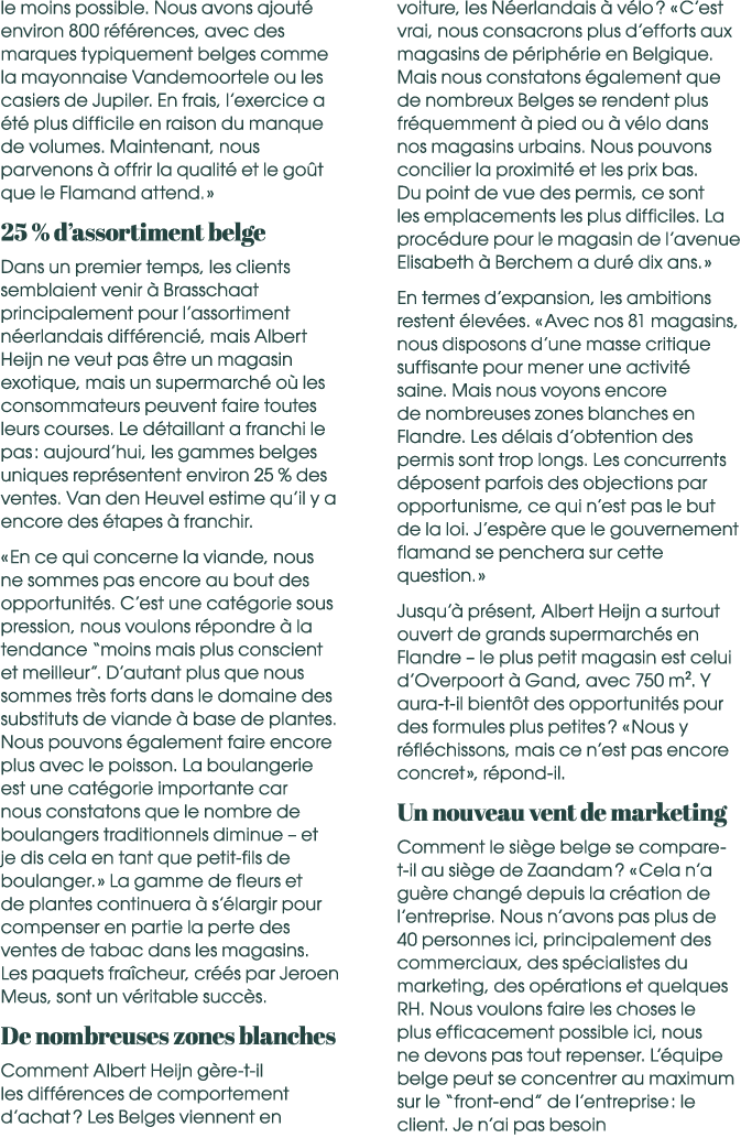 le moins possible. Nous avons ajout environ 800 r f rences, avec des marques typiquement belges comme la mayonnaise ...