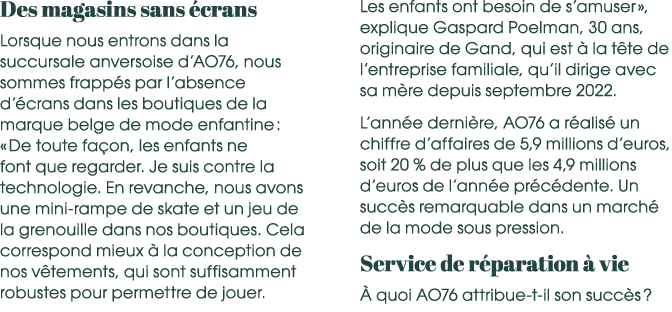 Des magasins sans crans Lorsque nous entrons dans la succursale anversoise d’AO76, nous sommes frapp s par l’absence...