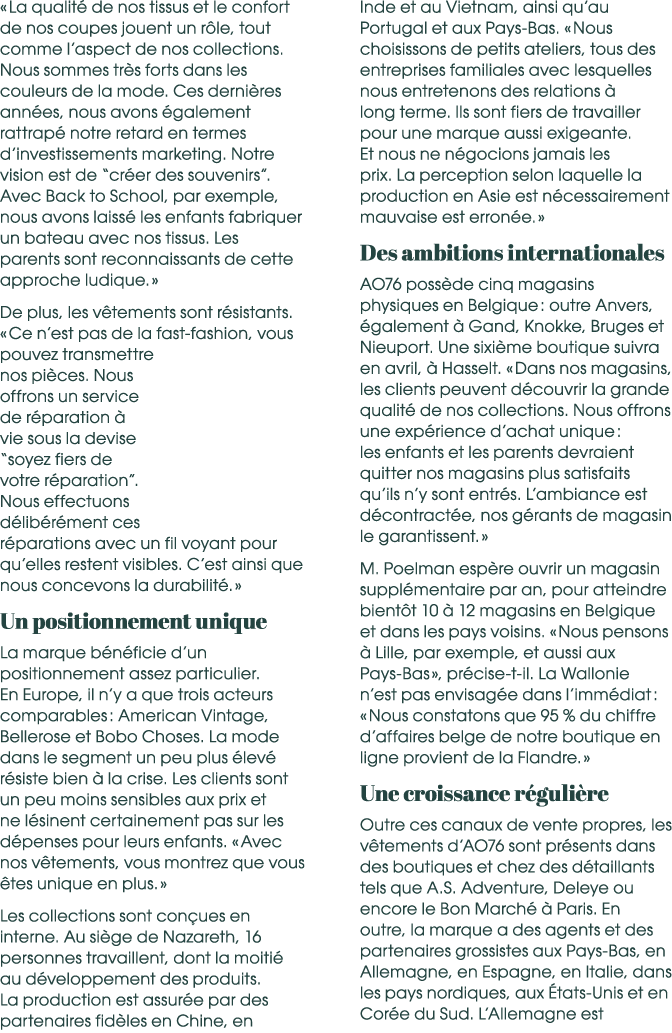 « La qualit de nos tissus et le confort de nos coupes jouent un r le, tout comme l’aspect de nos collections. Nous s...