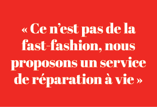 « Ce n’est pas de la fast fashion, nous proposons un service de r paration  vie »