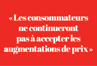 « Les consommateurs ne continueront pas  accepter les augmentations de prix »