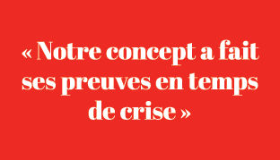 « Notre concept a fait ses preuves en temps de crise »